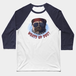 Whats up dog Baseball T-Shirt